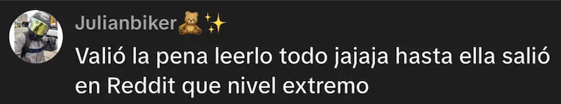 Julianbiker: 'Valió la pena leerlo todo jajaja hasta ella salió en Reddit que nivel extremo'